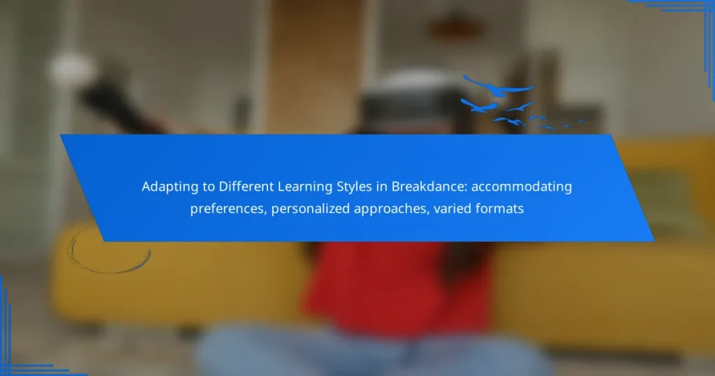 Adapting to Different Learning Styles in Breakdance: accommodating preferences, personalized approaches, varied formats
