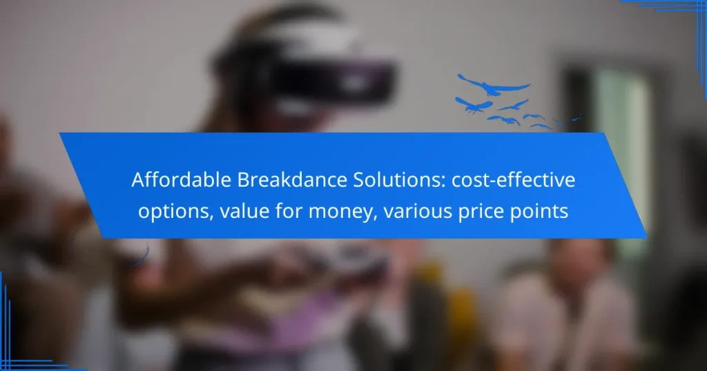 Affordable Breakdance Solutions: cost-effective options, value for money, various price points