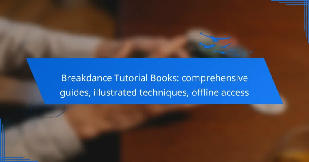 Breakdance Tutorial Books: comprehensive guides, illustrated techniques, offline access