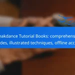 Breakdance Tutorial Books: comprehensive guides, illustrated techniques, offline access
