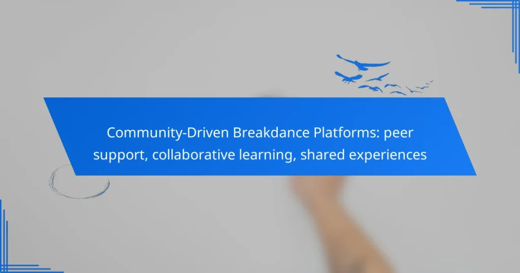 Community-Driven Breakdance Platforms: peer support, collaborative learning, shared experiences