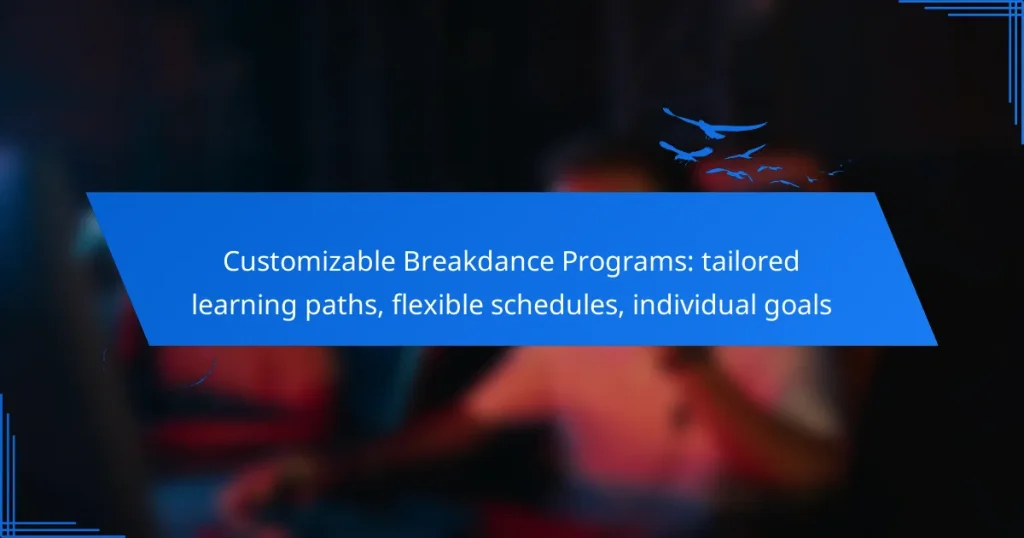 Customizable Breakdance Programs: tailored learning paths, flexible schedules, individual goals