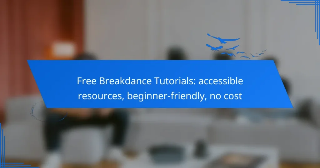 Free Breakdance Tutorials: accessible resources, beginner-friendly, no cost