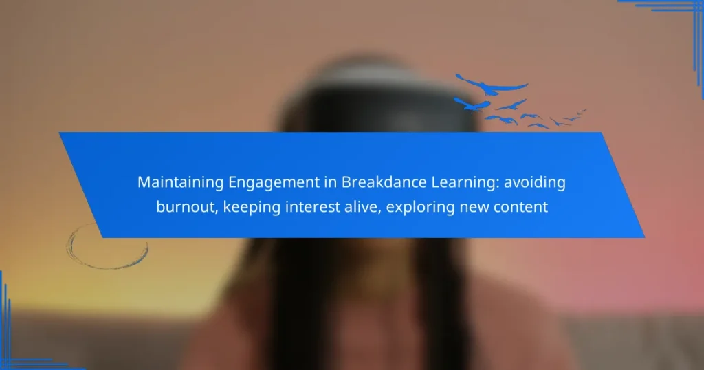 Maintaining Engagement in Breakdance Learning: avoiding burnout, keeping interest alive, exploring new content