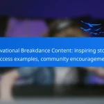 Motivational Breakdance Content: inspiring stories, success examples, community encouragement