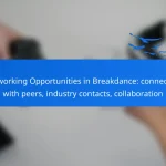 Networking Opportunities in Breakdance: connecting with peers, industry contacts, collaboration