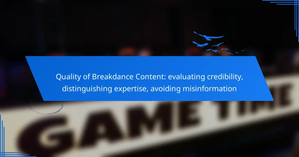 Quality of Breakdance Content: evaluating credibility, distinguishing expertise, avoiding misinformation