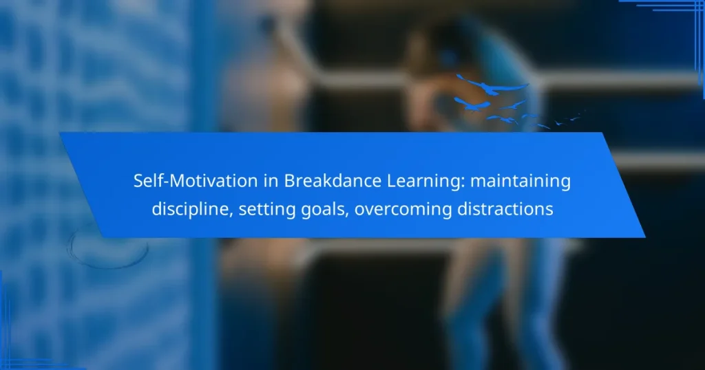 Self-Motivation in Breakdance Learning: maintaining discipline, setting goals, overcoming distractions