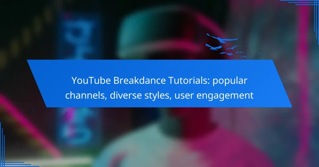YouTube Breakdance Tutorials: popular channels, diverse styles, user engagement