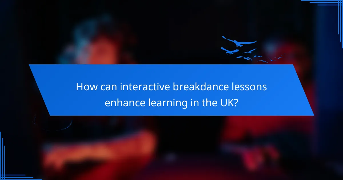 How can interactive breakdance lessons enhance learning in the UK?