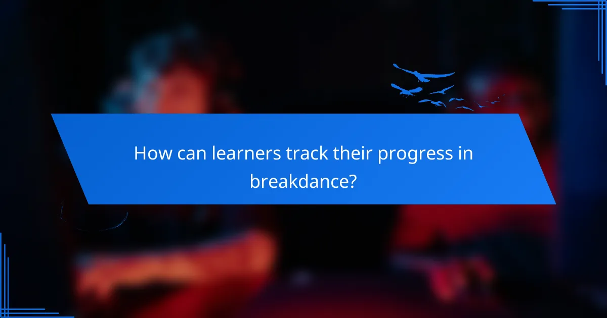 How can learners track their progress in breakdance?