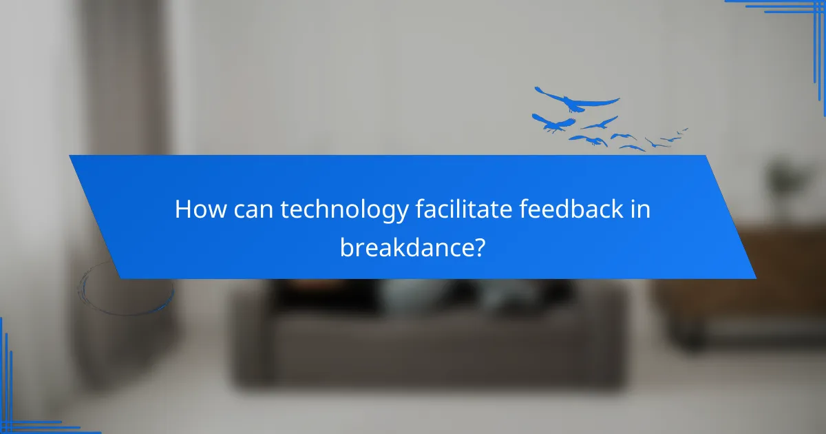 How can technology facilitate feedback in breakdance?