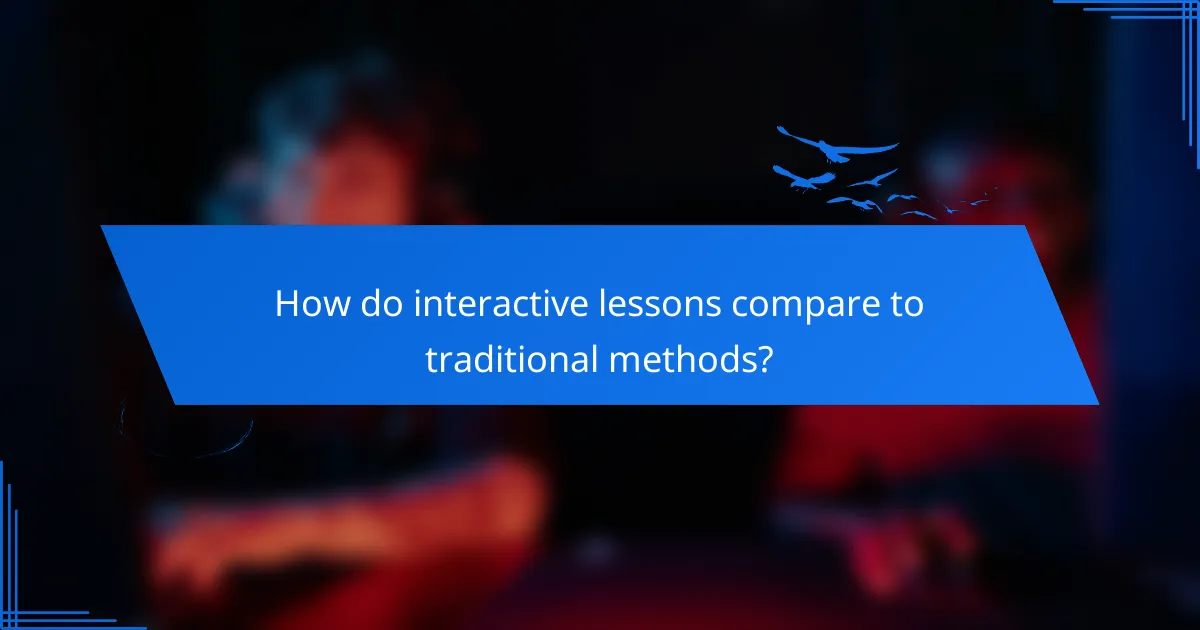 How do interactive lessons compare to traditional methods?