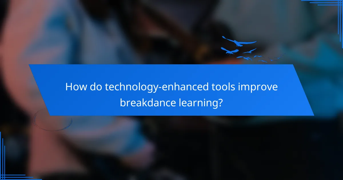 How do technology-enhanced tools improve breakdance learning?