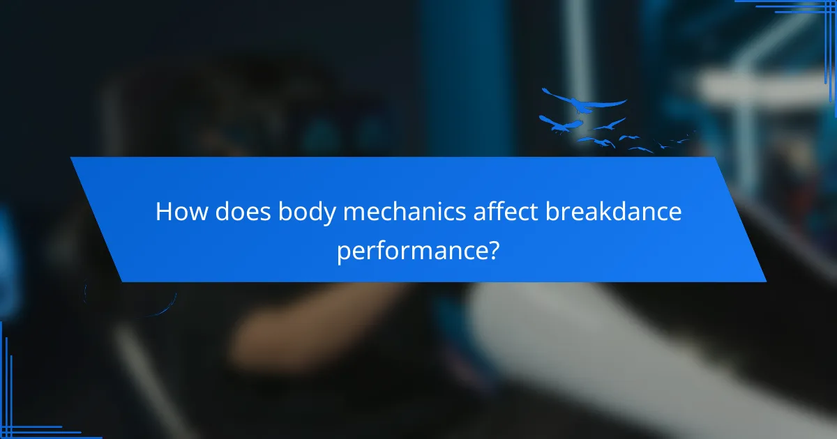 How does body mechanics affect breakdance performance?