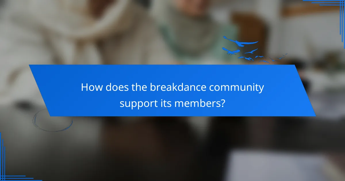 How does the breakdance community support its members?
