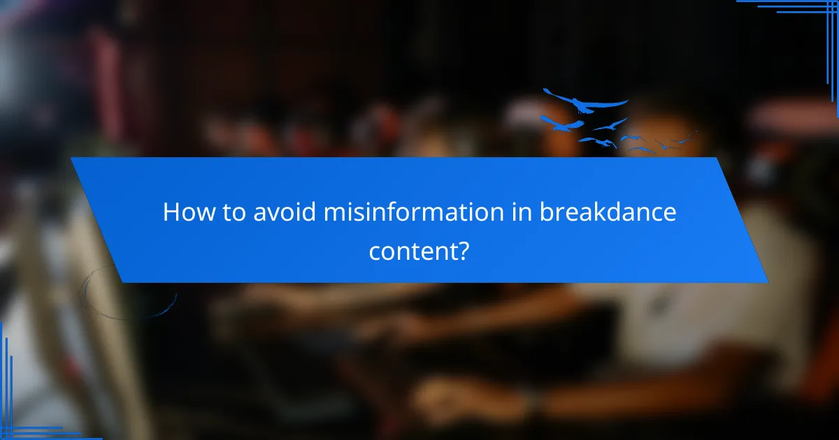 How to avoid misinformation in breakdance content?