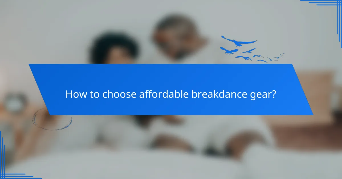 How to choose affordable breakdance gear?