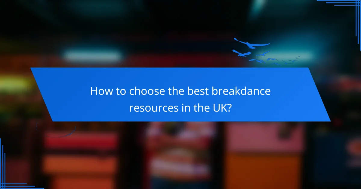 How to choose the best breakdance resources in the UK?