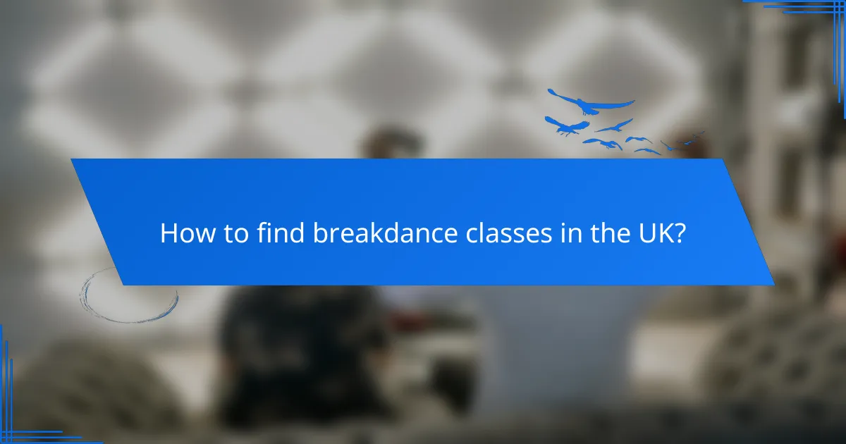 How to find breakdance classes in the UK?