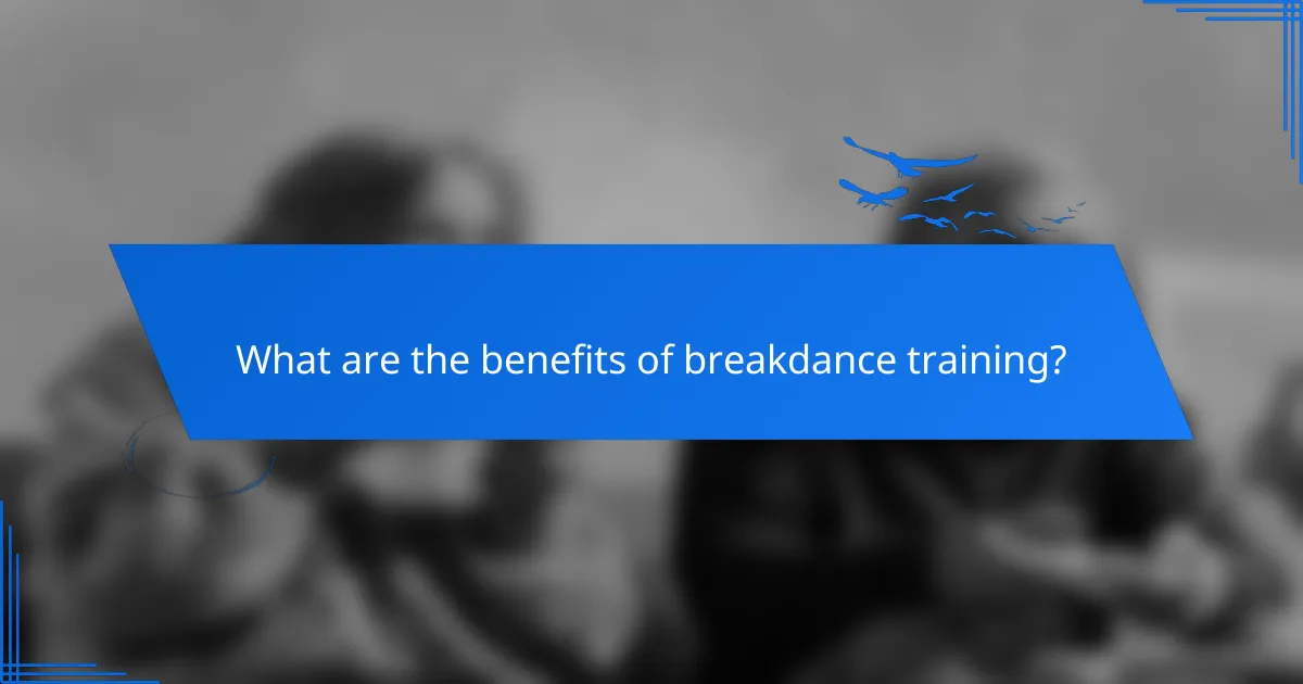 What are the benefits of breakdance training?