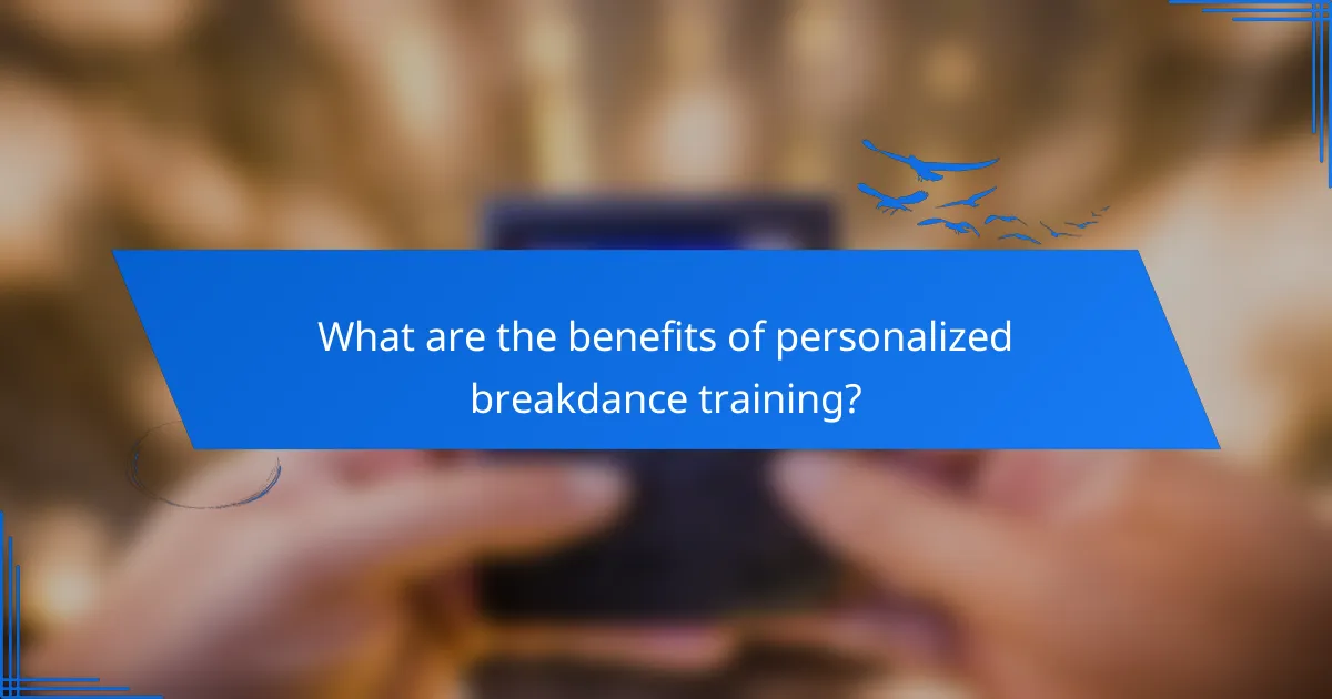 What are the benefits of personalized breakdance training?