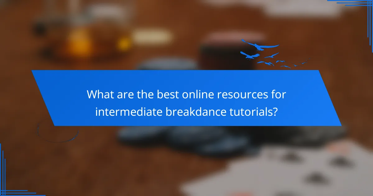 What are the best online resources for intermediate breakdance tutorials?