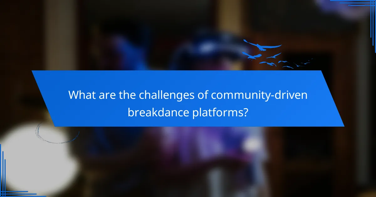 What are the challenges of community-driven breakdance platforms?