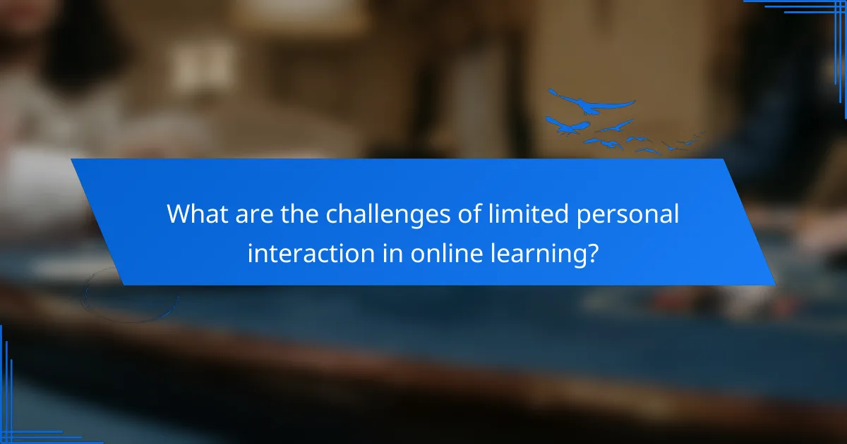 What are the challenges of limited personal interaction in online learning?