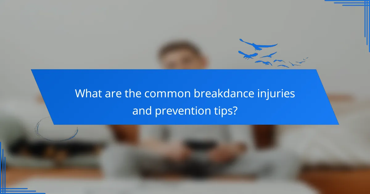 What are the common breakdance injuries and prevention tips?