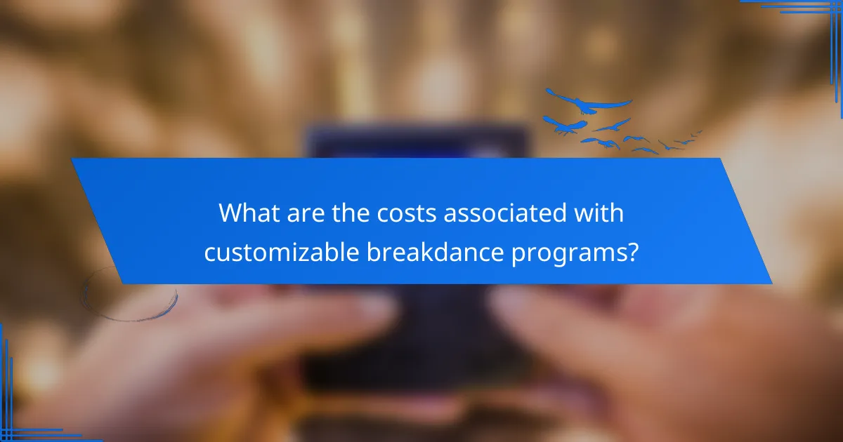 What are the costs associated with customizable breakdance programs?