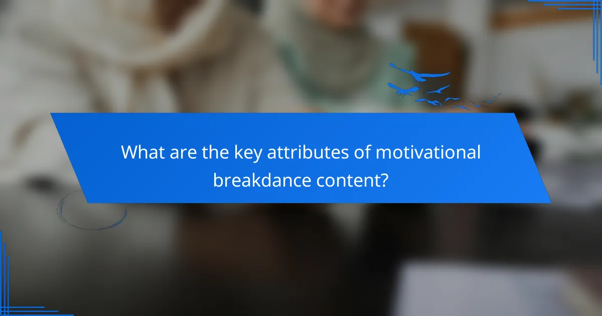 What are the key attributes of motivational breakdance content?