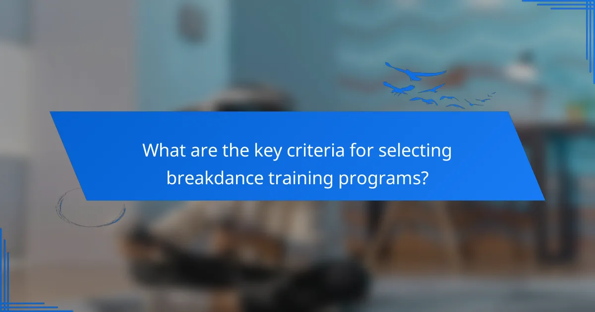 What are the key criteria for selecting breakdance training programs?