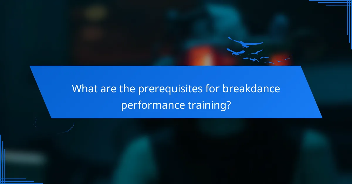 What are the prerequisites for breakdance performance training?