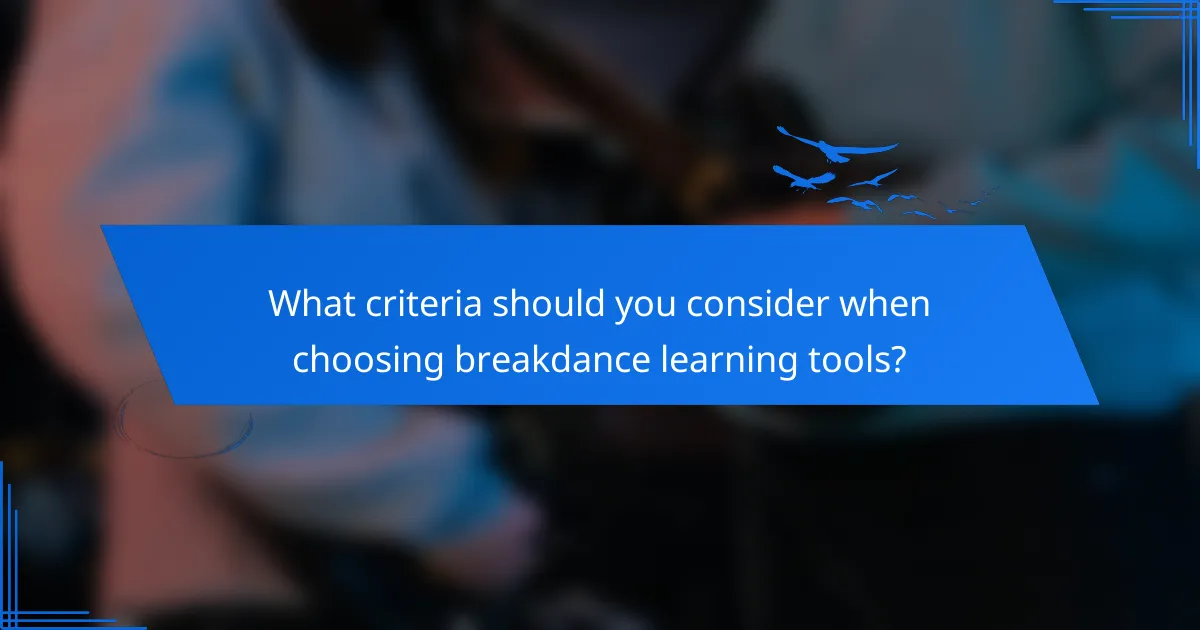 What criteria should you consider when choosing breakdance learning tools?