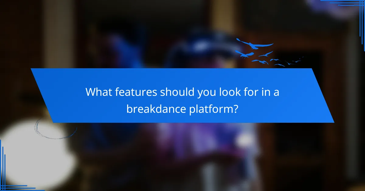 What features should you look for in a breakdance platform?