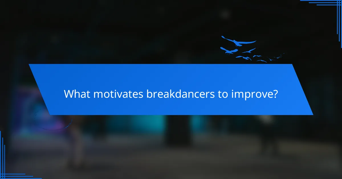 What motivates breakdancers to improve?