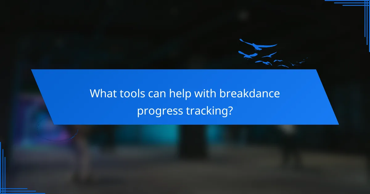 What tools can help with breakdance progress tracking?