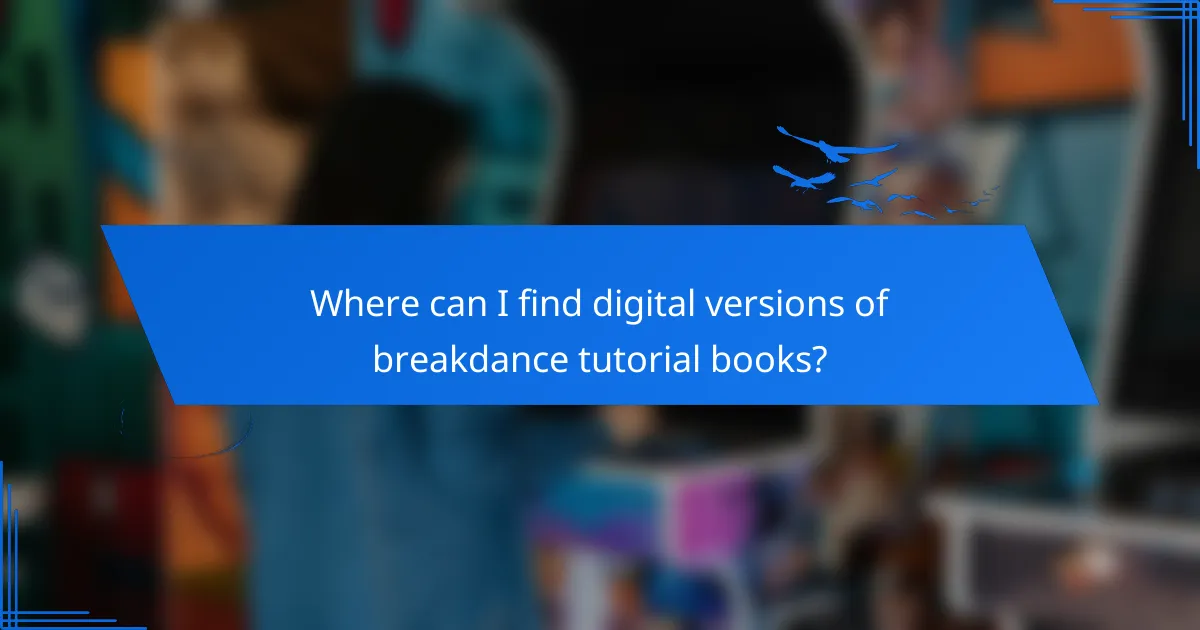 Where can I find digital versions of breakdance tutorial books?