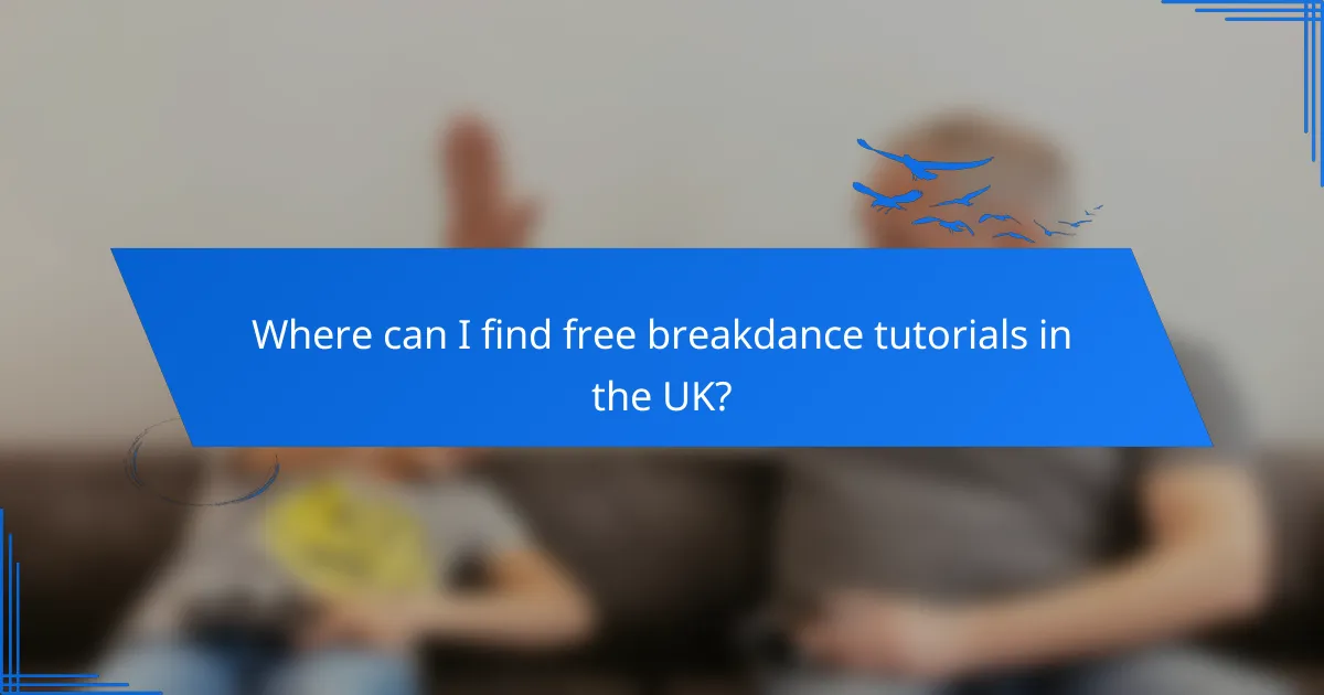 Where can I find free breakdance tutorials in the UK?